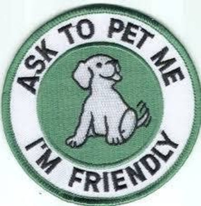 3 Inch Cloth Patch Ask To Pet Me I Am Friendly Dog